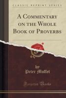 A commentary on the whole Book of Proverbs 101925789X Book Cover