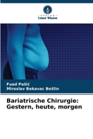 Bariatrische Chirurgie: Gestern, heute, morgen 6205710544 Book Cover