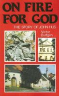 On Fire for God: The Story of John Hus 0852341792 Book Cover