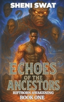 Echoes of the Ancestors: Riftborn Awakening Book One (Echoes of the Ancestors (3 book series)) B0FBLTVDX1 Book Cover