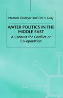 Water Politics in the Middle East: A Context for Conflict or Cooperation? 031222382X Book Cover