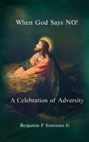 When God Says NO!: A Celebration of Adversity B0CMSQYWPL Book Cover