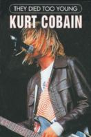 They Died Too Young: Kurt Cobain 0791046346 Book Cover