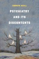 Psychiatry and Its Discontents 0520383133 Book Cover