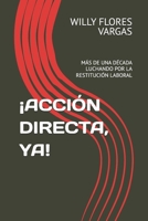 ¡ACCIÓN DIRECTA, YA!: MÁS DE UNA DÉCADA LUCHANDO POR LA RESTITUCIÓN LABORAL (VIOLACIÓN DE LOS DERECHOS LABORALES) (Spanish Edition) B0FLQMW6PY Book Cover