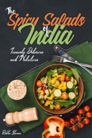 The Spicy Salads of India: Insanely Delicious and Nutritious! (Indian Salad Cookbook) B086Y6KBZY Book Cover