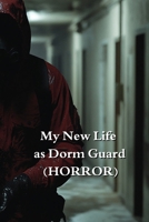 My New Life as Dorm Guard (HORROR) B0DRZ4DBSS Book Cover