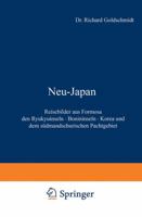 Neu-Japan: Reisebilder Aus Formosa Den Ryukyuinseln . Bonininseln . Korea Und Dem Sudmandschurischen Pachtgebiet 3642986390 Book Cover