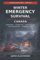 Winter Emergency Survival - Canada: Snowstorms - Extreme Cold - Heating Failures - Vehicle Emergencies - Stranded at home (Prepping in Canada) B0HFFDZL9P Book Cover