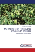 IPM modules of Helicoverpa armigera in chickpea: Management of Helicoverpa 6203580015 Book Cover