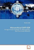 Hierarchical Diff-EDF: An Agent-based Scheduler for Heterogeneous Real-Time Packet Networks 3639301757 Book Cover