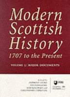 Modern Scottish History: 1707 to the Present: Major Documents of Modern Scottish History, 1707 to Present v. 5 (Modern Scottish History: 1707 to the Present) 1862320888 Book Cover