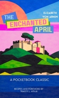 Enchanted April (Unabridged and with Recipes) 1969043091 Book Cover