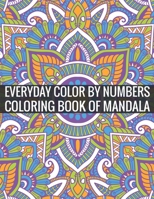 Everyday Color By Numbers Coloring Book of Mandala: Adult Coloring Book Of Mandala 169691664X Book Cover