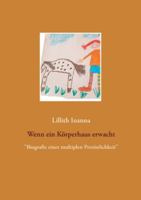 Wenn ein Körperhaus erwacht: "Biografie einer multiplen Persönlichkeit" 3752896701 Book Cover