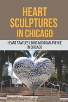 Heart Sculptures In Chicago: Heart Statues Lining Michigan Avenue In Chicago: Taking Pictures Hearts On Parade Chicago null Book Cover