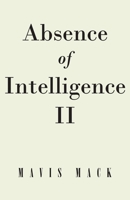 Absence of Intelligence II: The Master Key 1641148179 Book Cover