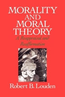 Morality and Moral Theory: A Reappraisal and Reaffirmation 0195072928 Book Cover