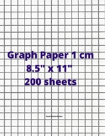 Graph Paper 1cm 8.5" x 11" 200 Sheets: Graph Paper 1cm 8.5" x 11" 200 Sheets - Can be used for drafting, blueprints sketching, architectural Design, a computation notebook 1711017620 Book Cover