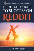 HonorSociety.org Reddit Review: The Beginner's Guide to Success on Reddit (Honor Society Strength & Honor) B08HGLNH7M Book Cover