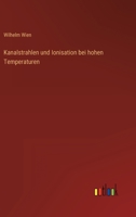 Kanalstrahlen und Ionisation bei hohen Temperaturen 3368282964 Book Cover