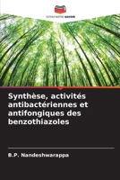 Synthèse, activités antibactériennes et antifongiques des benzothiazoles (French Edition) 6207045998 Book Cover