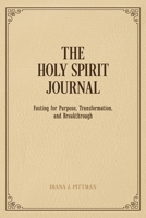 The Holy Spirit Journal: Fasting for Purpose, Transformation, and Breakthrough 1667889435 Book Cover