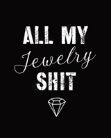 All My Jewelry Shit: DIY Project Planner - Organizer - Crafts Hobbies - Home Made - Beadwork - Jewels