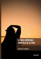 Le vieux crépuscule d'une fille de lettres 2414816309 Book Cover