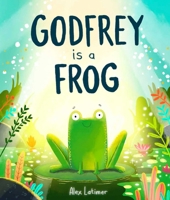 Godfrey is a Frog 1623715148 Book Cover