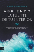 Abriendo La Fuente De Tu Interior: Descubriendo El Patrón Profético De La Vida Llena Del Espíritu (Breaking Open the Fountain of Your Deep) (Spanish Edition) B0G6SKSLD3 Book Cover