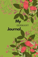 My Germany Journal: A Guided Travel Journal. 6 x 9 Vacation Diary With Prompts, Packing List, And Other Helpful Tools. Great Travel Book For Adults, Kids, And Teens. 1691081507 Book Cover