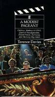 A Modest Pageant: Children, Madonna and Child, Death and Transfiguration, Distant Voices, Still Lives and the Long Day Closes 0571163718 Book Cover