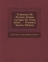 Francesca Da Rimini: Drame Lyrique En Trois Actes... 0341437182 Book Cover