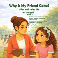 Why Is My Friend Gone? - ¿Por qué se ha ido mi amigo? (Louise's Journey to Advocacy) B0GRR9GPC2 Book Cover