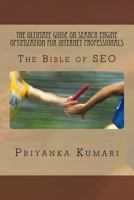 The Ultimate Guide on Search Engine Optimization for Internet Professionals: The Bible of Seo 1530279178 Book Cover