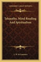 Telepathy, Mind Reading and Spiritualism 1162841222 Book Cover