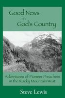 Good News in God's Country 0989280713 Book Cover