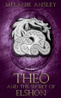 Theo and the Secret of Elshon 0998089656 Book Cover