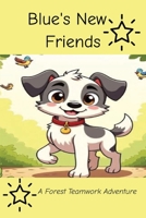 Blue's New Friends: A Forest Teamwork Adventure B0G6DC8YCP Book Cover