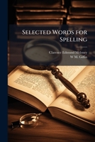 Selected Words for Spelling, Dictation and Language Lessons 1148652310 Book Cover