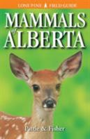 Mammals of Alberta (Lone Pine Field Guides) 1551052091 Book Cover