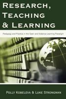 Research, Teaching and Learning: Pedagogy and Practice in the Open and Distance Learning Paradigm 1612335454 Book Cover