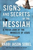 Signs and Secrets of the Messiah: A Fresh Look at the Miracles of Jesus 0785240217 Book Cover