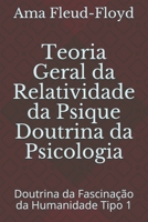 Teoria Geral da Relatividade da Psique Doutrina da Psicologia: Doutrina da Fascinação da Humanidade Tipo 1 B08PQWD3B1 Book Cover