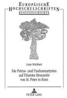 Die Petrus- Und Paulusmartyrien Auf Filaretes Bronzetuer Von St. Peter in ROM: Eine Vorform Des Panoramas ALS Kirchenpolitische Aussage 3631302045 Book Cover