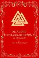 DE ÄLDRE FUTHARK-RUNORNA: - en liten guide (Swedish Edition) B0HJ6PKBHT Book Cover