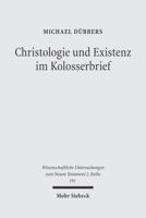 Christologie Und Existenz Im Kolosserbrief: Exegetische Und Semantische Untersuchungen Zur Intention Des Kolosserbriefes 3161486080 Book Cover