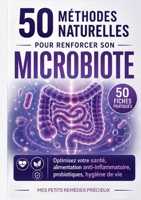 50 méthodes naturelles pour renforcer son microbiote: Optimisez votre santé alimentation anti-inflammatoire, probiotiques, hygiène de vie 2322855472 Book Cover