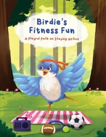 Birdie's Fitness Fun: A Playful Path on Staying Active B0GYGD927X Book Cover